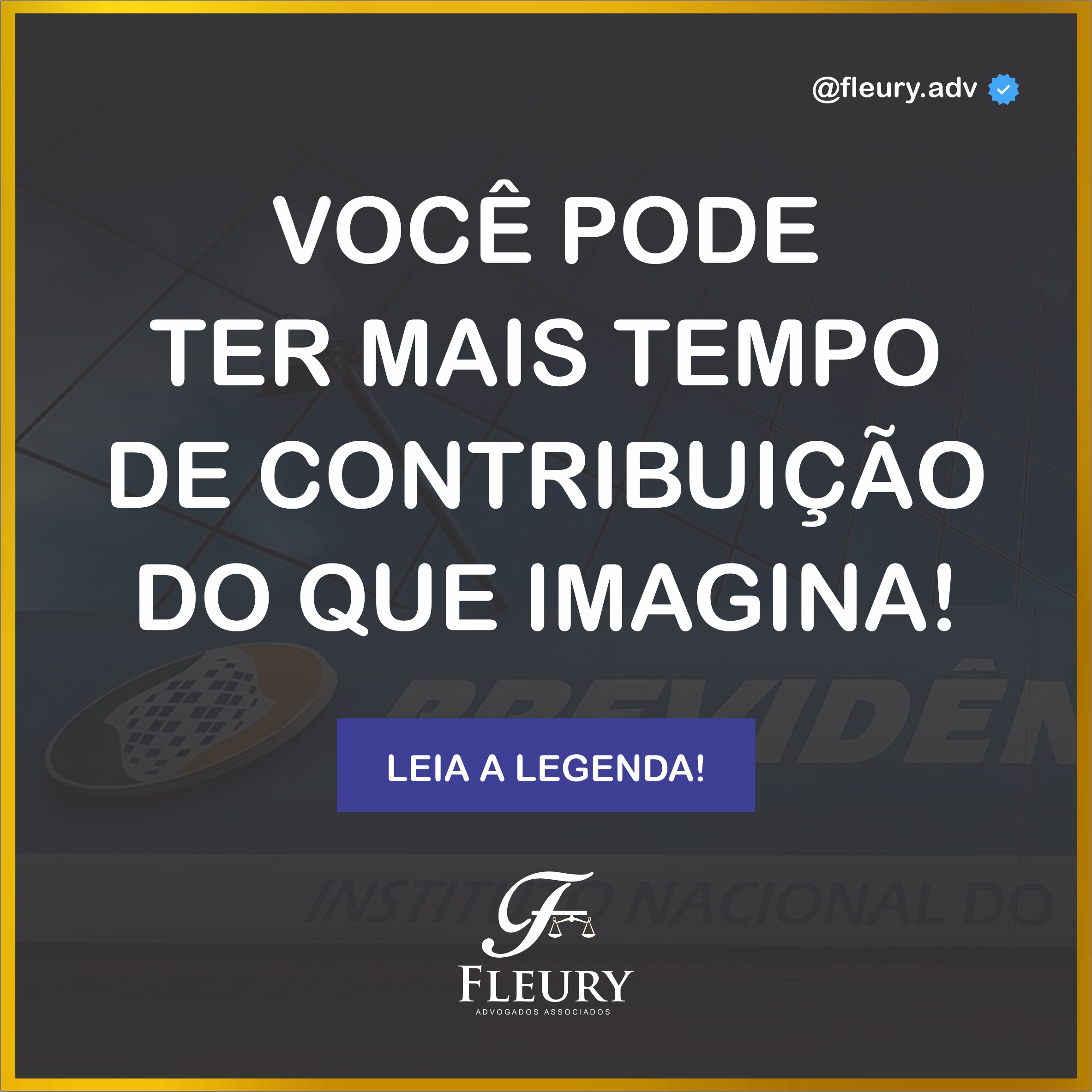 VOCÊ PODE TER MAIS TEMPO  DE CONTRIBUIÇÃO DO QUE IMAGINA!